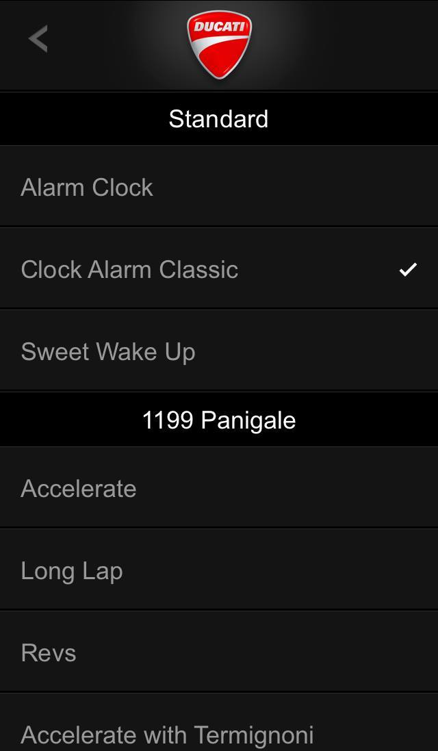 除了傳統的鬧鈴聲之外,1199 Panigale的聲浪就是最大賣點了,App中還有改管之後的聲浪可以選擇,透過簡單的註冊動作就可以盡情選擇各類聲浪,Ducati其它車種的引擎聲浪也會陸續加入。